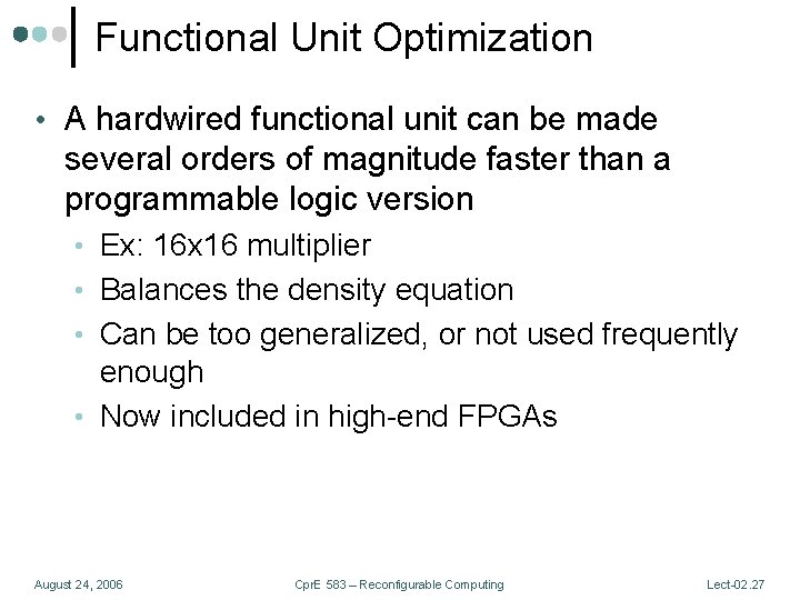Functional Unit Optimization • A hardwired functional unit can be made several orders of
