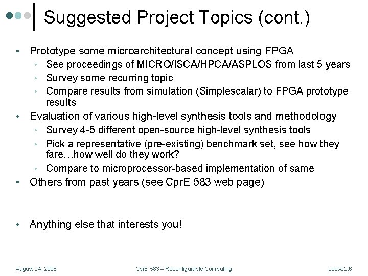 Suggested Project Topics (cont. ) Prototype some microarchitectural concept using FPGA • See proceedings