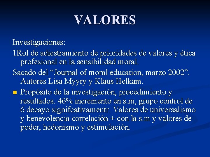 VALORES Investigaciones: 1 Rol de adiestramiento de prioridades de valores y ética profesional en