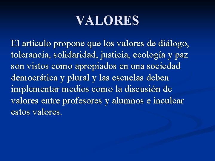 VALORES El artículo propone que los valores de diálogo, tolerancia, solidaridad, justicia, ecología y