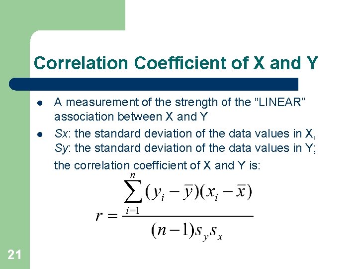 Correlation Coefficient of X and Y l l 21 A measurement of the strength