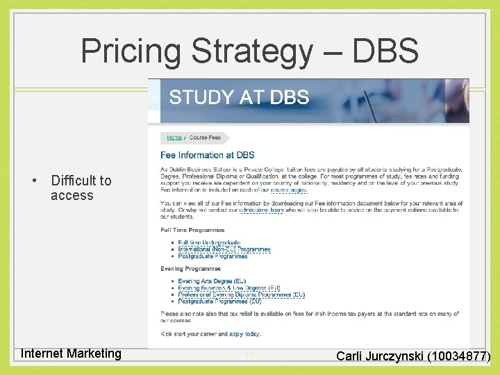 Pricing Strategy – DBS • Difficult to access Internet Marketing 18 Carli Jurczynski (10034877)