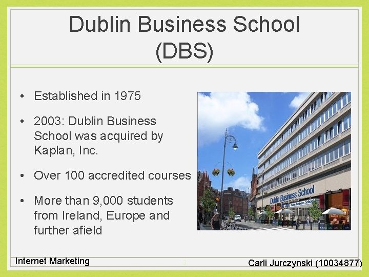 Dublin Business School (DBS) • Established in 1975 • 2003: Dublin Business School was
