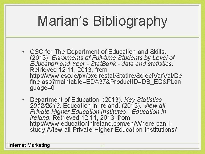 Marian’s Bibliography • CSO for The Department of Education and Skills. (2013). Enrolments of