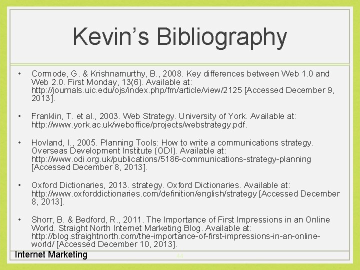 Kevin’s Bibliography • Cormode, G. & Krishnamurthy, B. , 2008. Key differences between Web