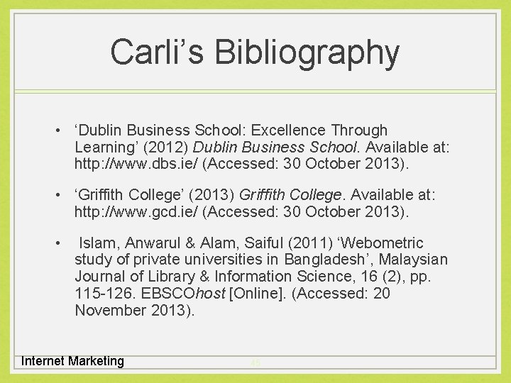 Carli’s Bibliography • ‘Dublin Business School: Excellence Through Learning’ (2012) Dublin Business School. Available