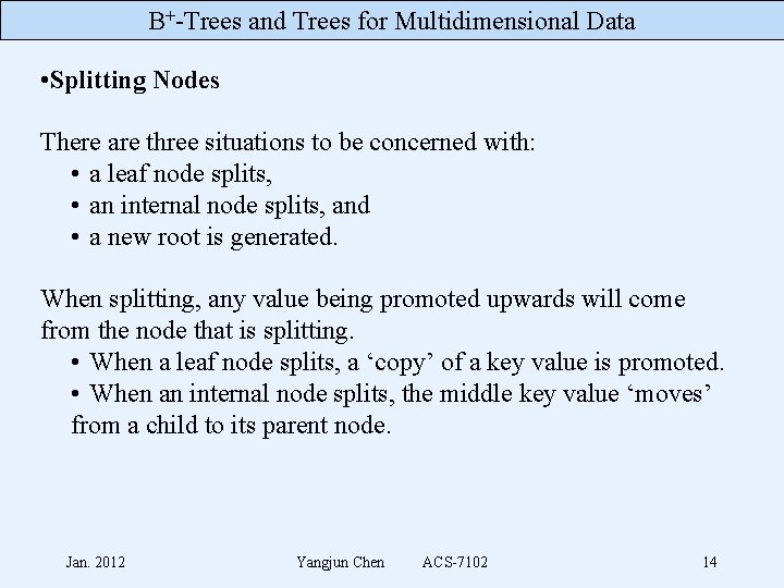 B+-Trees and Trees for Multidimensional Data • Splitting Nodes There are three situations to