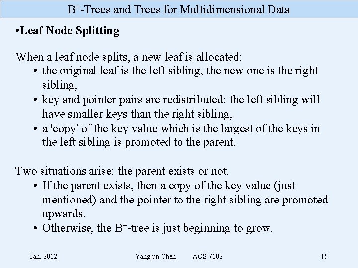 B+-Trees and Trees for Multidimensional Data • Leaf Node Splitting When a leaf node