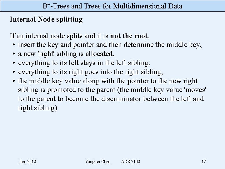B+-Trees and Trees for Multidimensional Data Internal Node splitting If an internal node splits