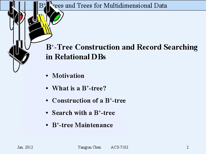 B+-Trees and Trees for Multidimensional Data B+-Tree Construction and Record Searching in Relational DBs