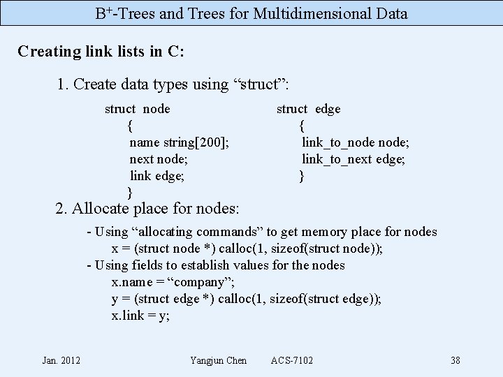 B+-Trees and Trees for Multidimensional Data Creating link lists in C: 1. Create data