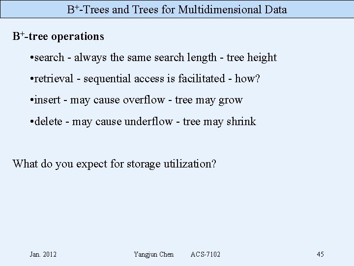 B+-Trees and Trees for Multidimensional Data B+-tree operations • search - always the same