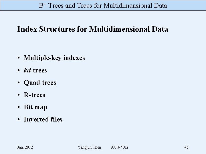 B+-Trees and Trees for Multidimensional Data Index Structures for Multidimensional Data • Multiple-key indexes