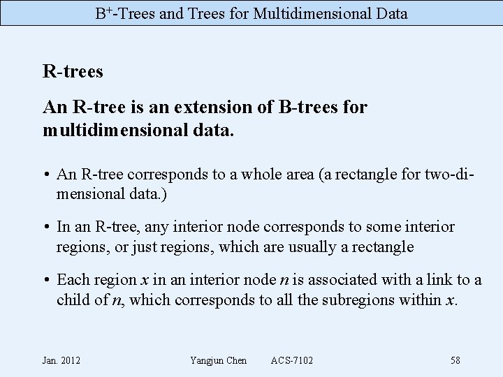 B+-Trees and Trees for Multidimensional Data R-trees An R-tree is an extension of B-trees