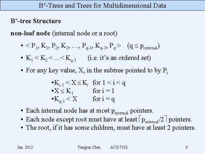 B+-Trees and Trees for Multidimensional Data B+-tree Structure non-leaf node (internal node or a