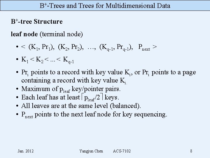 B+-Trees and Trees for Multidimensional Data B+-tree Structure leaf node (terminal node) • <