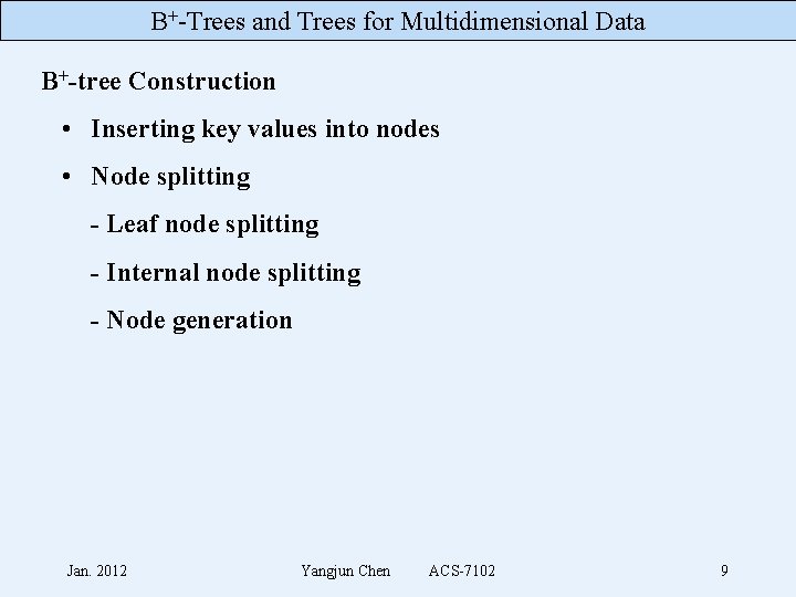 B+-Trees and Trees for Multidimensional Data B+-tree Construction • Inserting key values into nodes