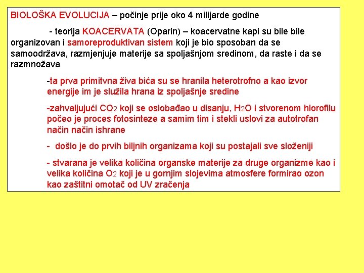 BIOLOŠKA EVOLUCIJA – počinje prije oko 4 milijarde godine - teorija KOACERVATA (Oparin) –