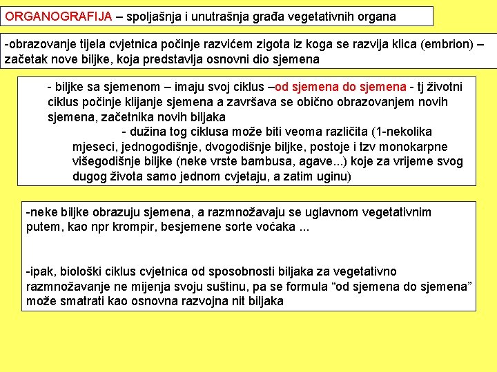 ORGANOGRAFIJA – spoljašnja i unutrašnja građa vegetativnih organa -obrazovanje tijela cvjetnica počinje razvićem zigota