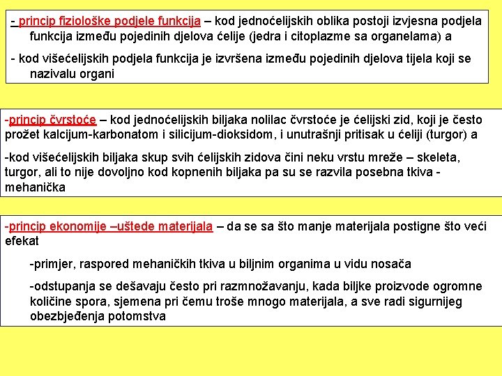 - princip fiziološke podjele funkcija – kod jednoćelijskih oblika postoji izvjesna podjela funkcija između