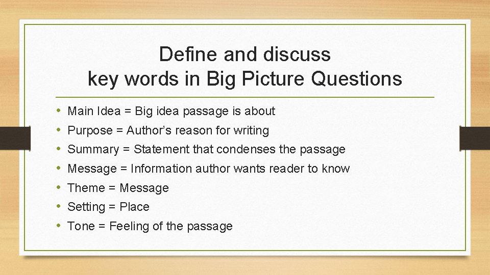 Define and discuss key words in Big Picture Questions • • Main Idea =