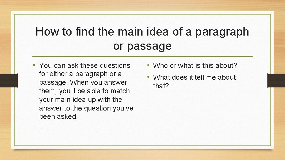 How to find the main idea of a paragraph or passage • You can