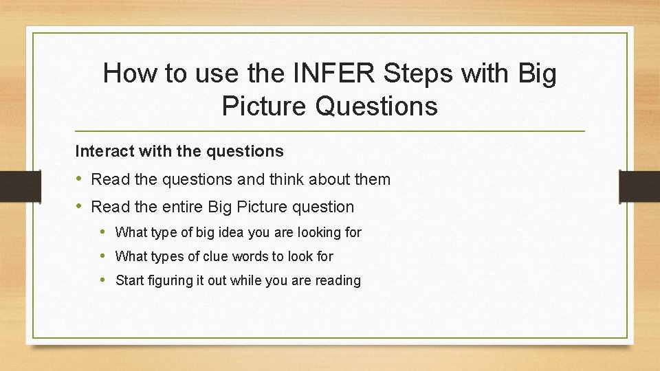 How to use the INFER Steps with Big Picture Questions Interact with the questions