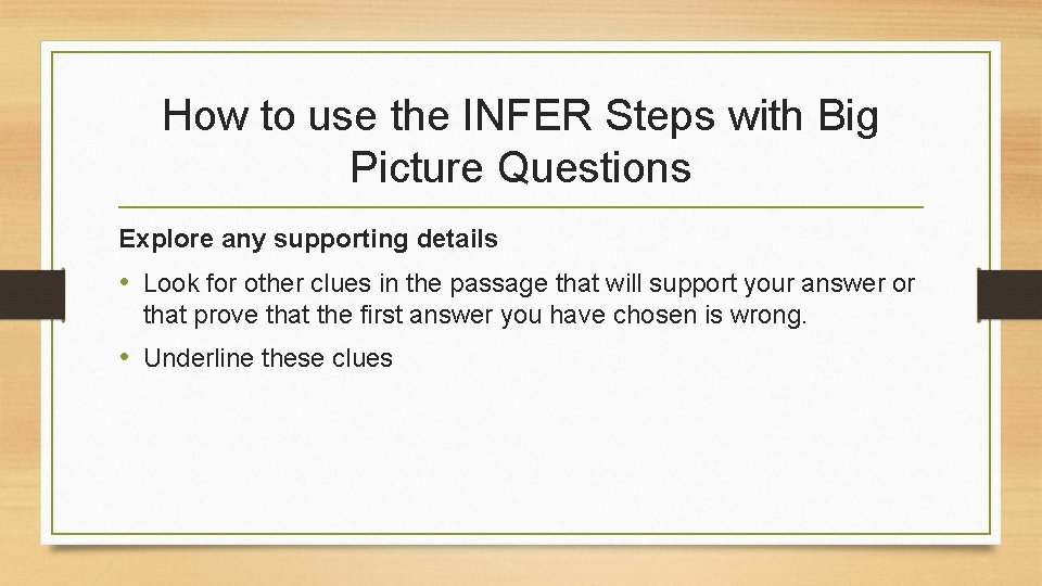 How to use the INFER Steps with Big Picture Questions Explore any supporting details