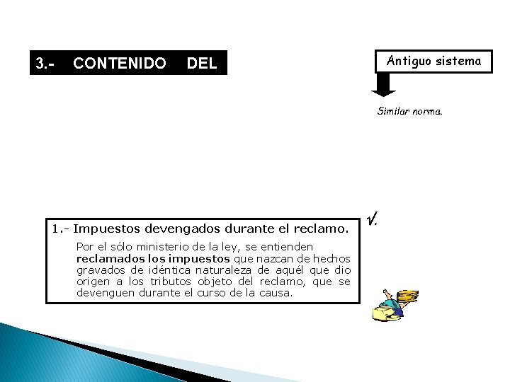 3. - CONTENIDO FALLO. - Antiguo sistema DEL Similar norma. 1. - Impuestos devengados