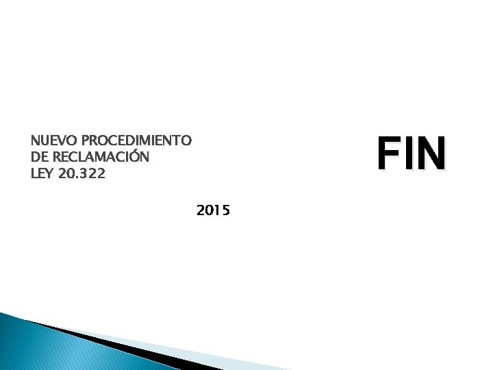 FIN NUEVO PROCEDIMIENTO DE RECLAMACIÓN LEY 20. 322 2015 