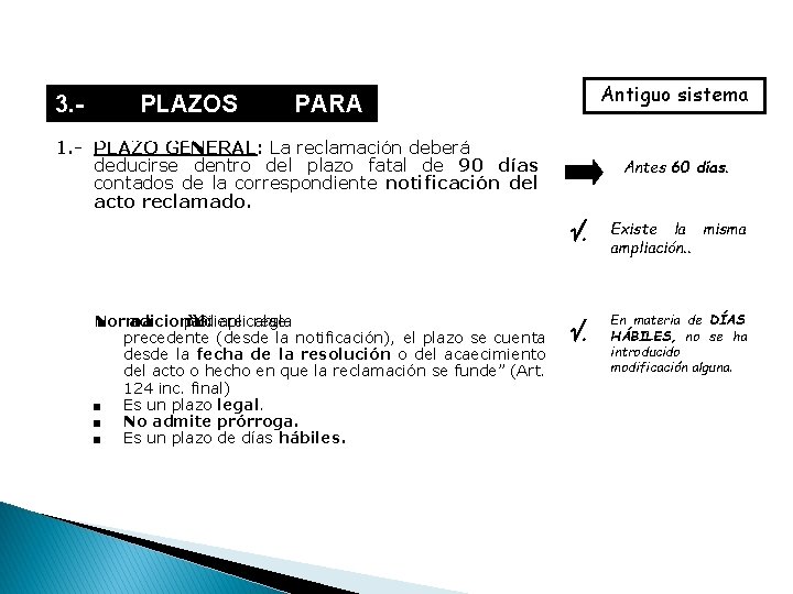 3. PLAZOS RECLAMAR. - Antiguo sistema PARA 1. - PLAZO GENERAL: La reclamación deberá