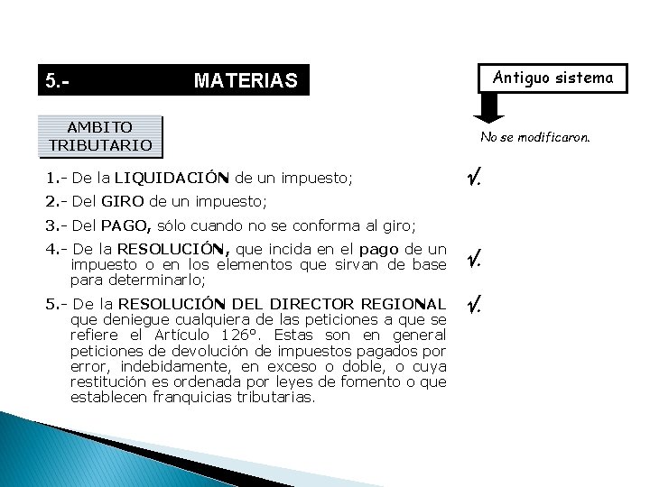 Antiguo sistema 5. MATERIAS RECLAMABLES. AMBITO TRIBUTARIO 1. - De la LIQUIDACIÓN de un
