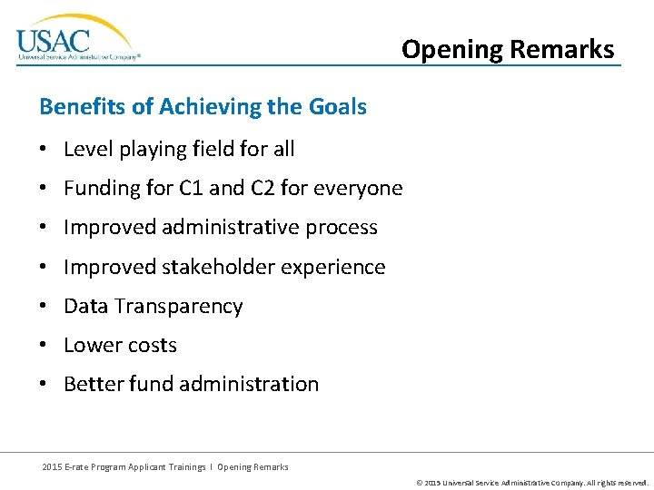 Opening Remarks Benefits of Achieving the Goals • Level playing field for all •