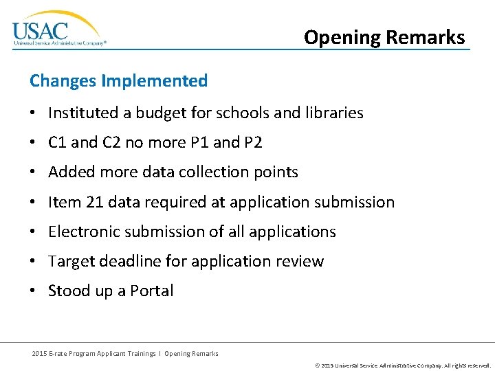 Opening Remarks Changes Implemented • Instituted a budget for schools and libraries • C