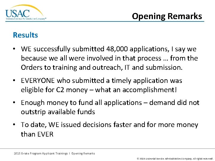 Opening Remarks Results • WE successfully submitted 48, 000 applications, I say we because