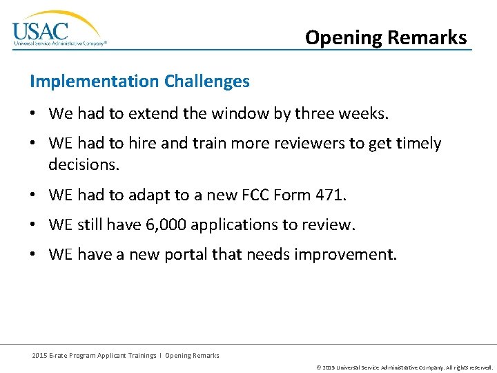 Opening Remarks Implementation Challenges • We had to extend the window by three weeks.