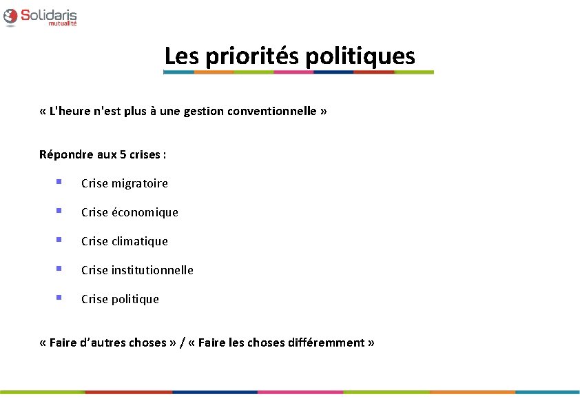 Les priorités politiques « L'heure n'est plus à une gestion conventionnelle » Répondre aux