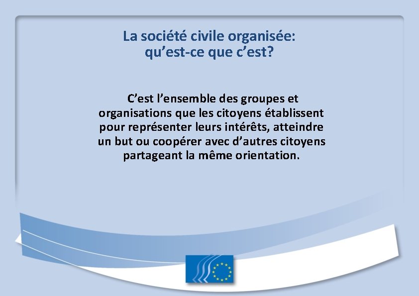 La société civile organisée: qu’est-ce que c’est? C’est l’ensemble des groupes et organisations que