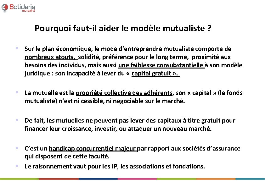 Pourquoi faut-il aider le modèle mutualiste ? § Sur le plan économique, le mode