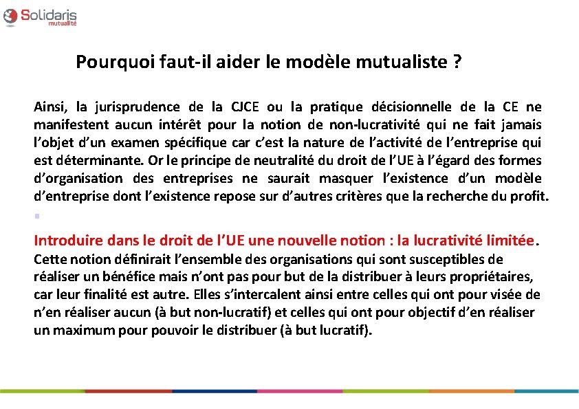 Pourquoi faut-il aider le modèle mutualiste ? Ainsi, la jurisprudence de la CJCE ou