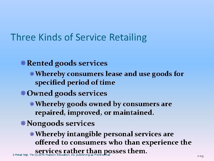 Three Kinds of Service Retailing ¯Rented goods services ¯ Whereby consumers lease and use