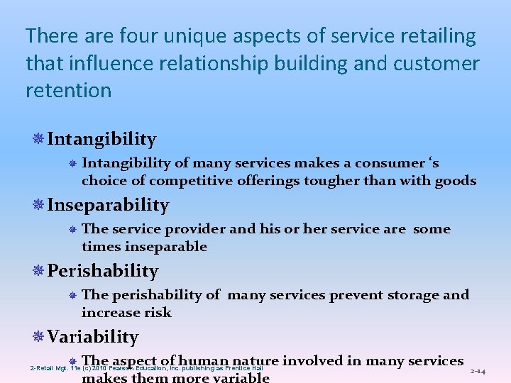 There are four unique aspects of service retailing that influence relationship building and customer