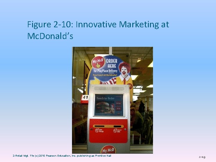 Figure 2 -10: Innovative Marketing at Mc. Donald’s 2 -Retail Mgt. 11 e (c)