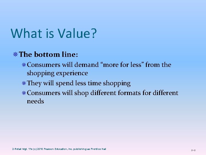 What is Value? ¯The bottom line: ¯ Consumers will demand “more for less” from