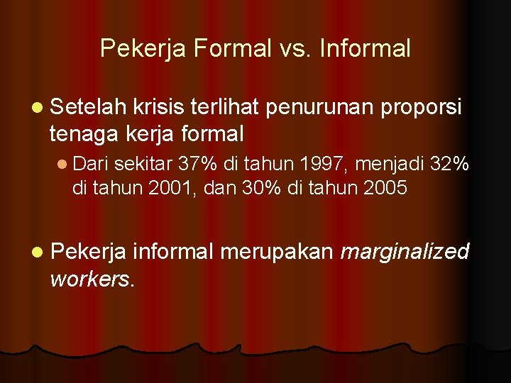 Pekerja Formal vs. Informal l Setelah krisis terlihat penurunan proporsi tenaga kerja formal l