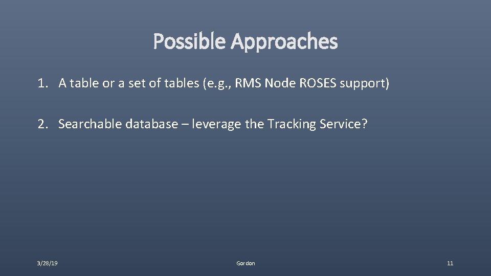 Possible Approaches 1. A table or a set of tables (e. g. , RMS