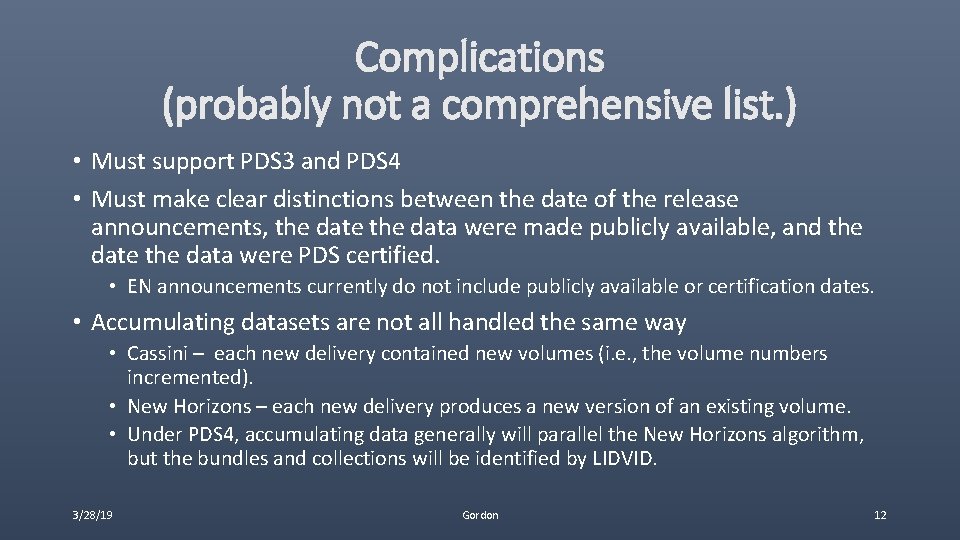 Complications (probably not a comprehensive list. ) • Must support PDS 3 and PDS