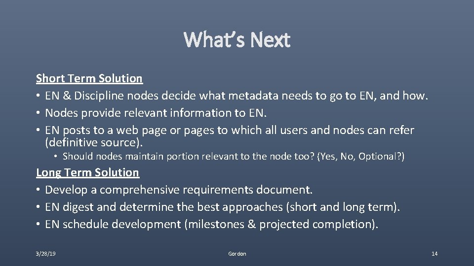 What’s Next Short Term Solution • EN & Discipline nodes decide what metadata needs