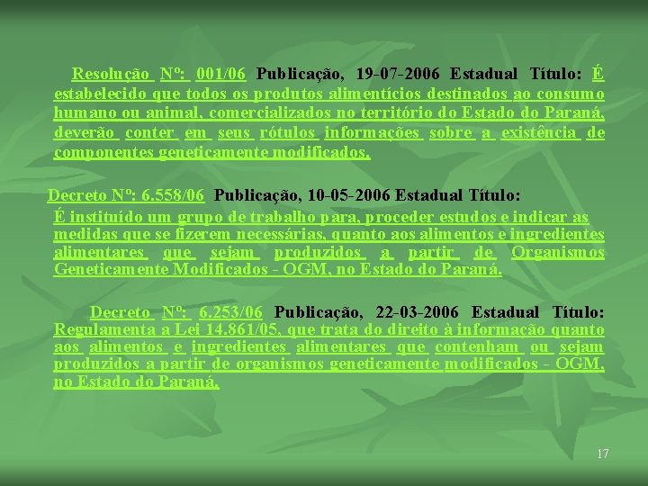  Resolução Nº: 001/06 Publicação, 19 -07 -2006 Estadual Título: É estabelecido que todos