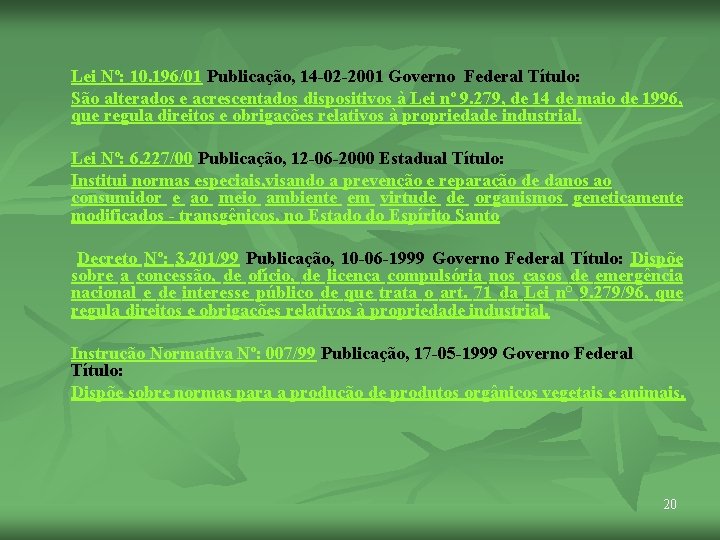  Lei Nº: 10. 196/01 Publicação, 14 -02 -2001 Governo Federal Título: São alterados